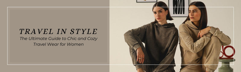 Travel in Style: The Ultimate Guide to Chic and Cozy Travel Wear for Women